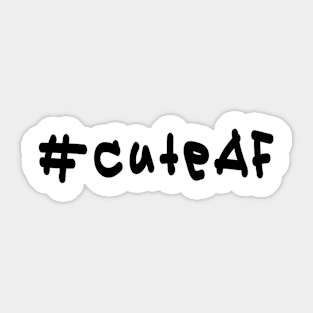 #cuteAF - Black Text Sticker